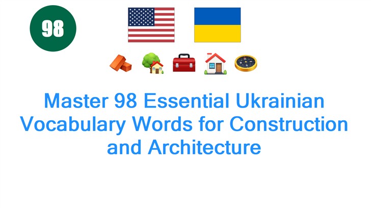 Master 98 Essential Ukrainian Vocabulary Words for Construction and Architecture